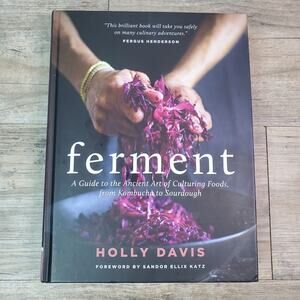 Ferment: A Guide to the Ancient Art of Culturing Foods, from Kombucha to Sourdo